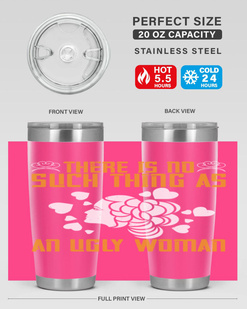 There is no such thing as an ugly woman Style 25#- womens day- Tumbler