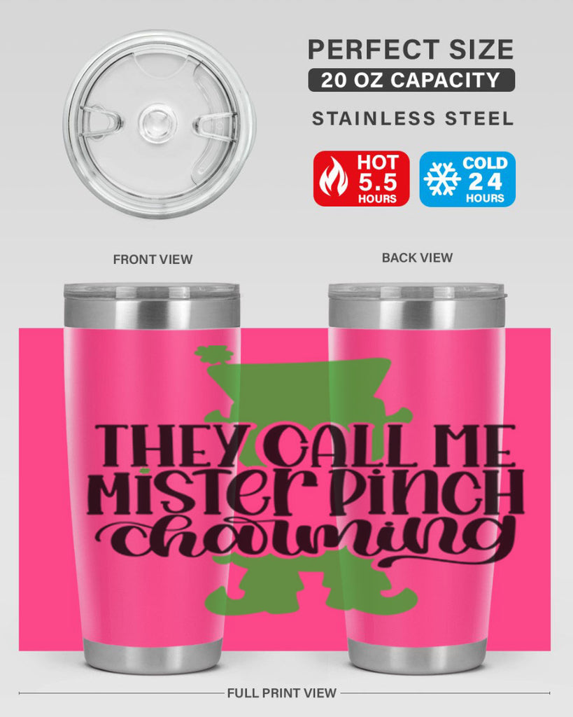 They Call Me Mister Pinch Charming Style 24#- St Patricks Day- Tumbler