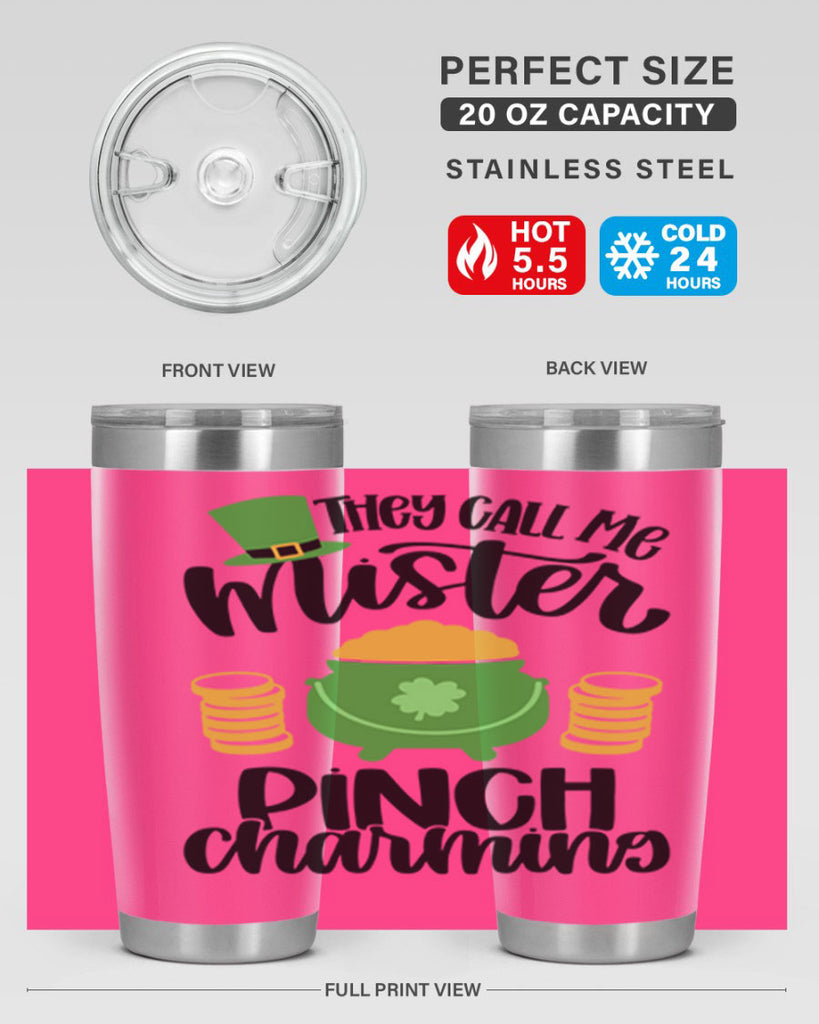 They Call Me Mister Pinch Charming Style 25#- St Patricks Day- Tumbler