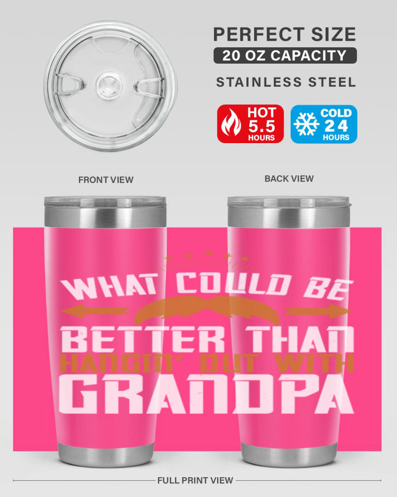 What could be better than hangin’ out with grandpa 59#- grandpa - papa- Tumbler