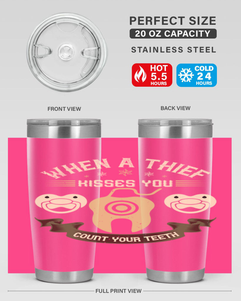 When a thif kisses you count your teeth Style 8#- dentist- tumbler