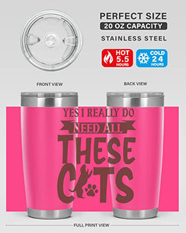 Yes I Really Do Need All These Cats Style 25#- cat- Tumbler