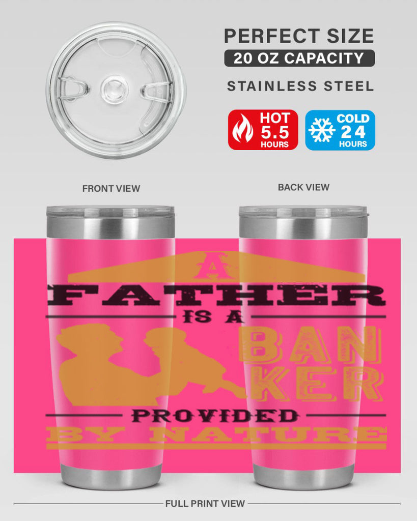 a father is a banker provided by nature 272#- fathers day- Tumbler