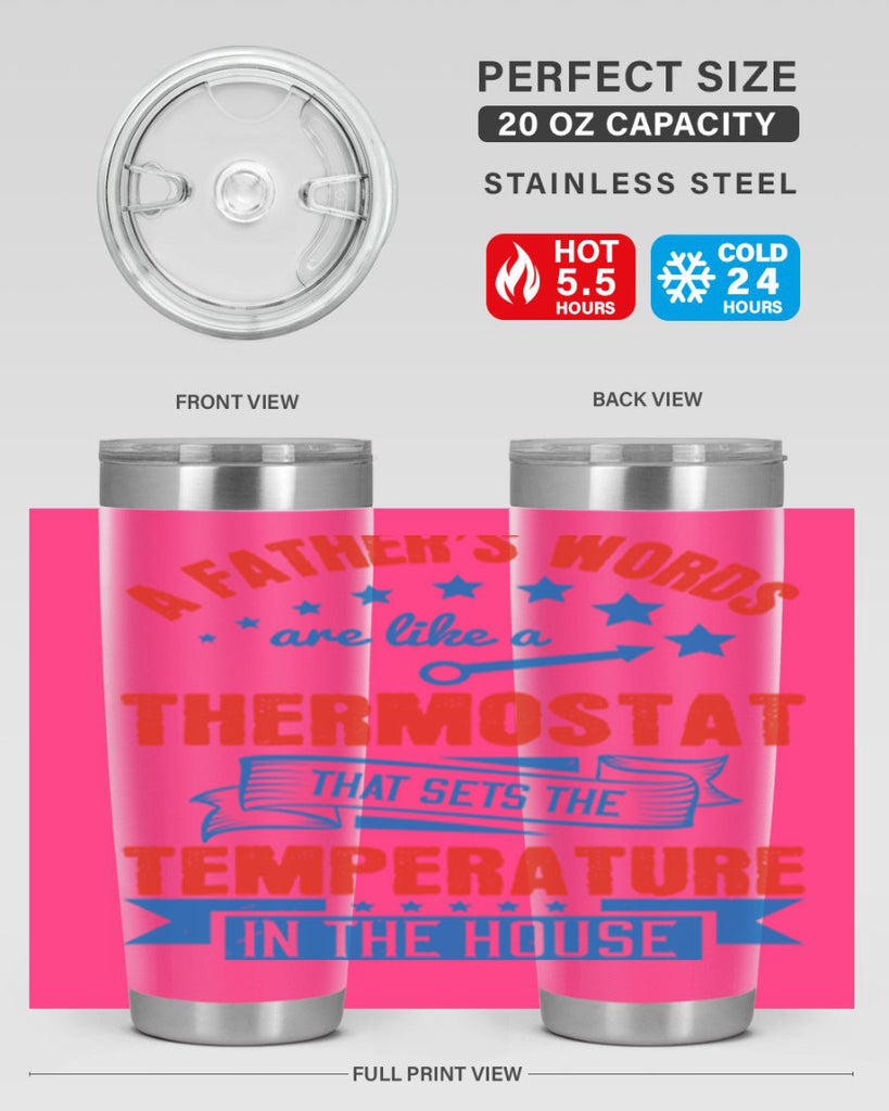 a father’s words are like a thermostat that sets the temperature in the house 233#- fathers day- Tumbler
