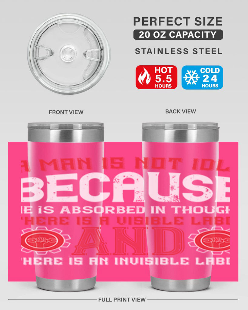 a man is not idle because he is absorbed in thought there is a visible labor invisible labor 48#- labor day- Tumbler
