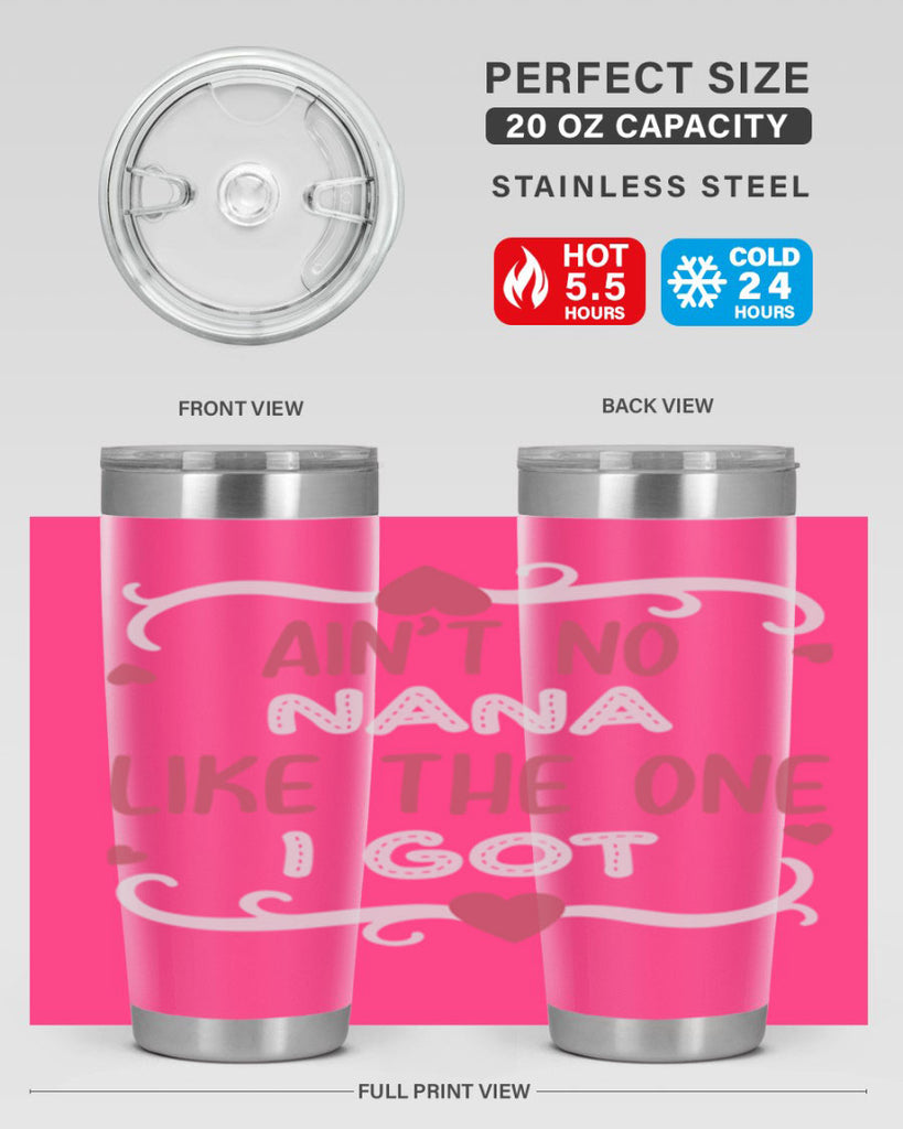 ain’t no nana like the one i got 226#- mom- Tumbler