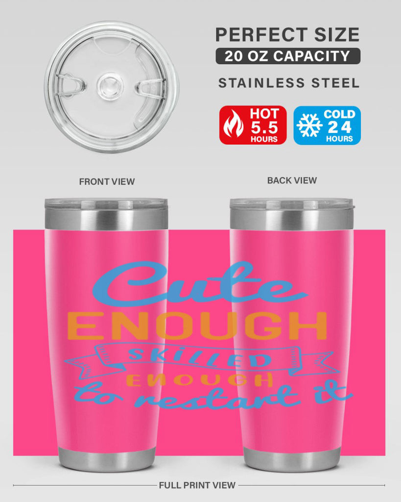 cute enough skilled enough to restart it Style 3#- medical- tumbler