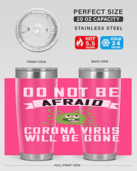 do not be afraid corona virus will be gone Style 56#- corona virus- Tumbler