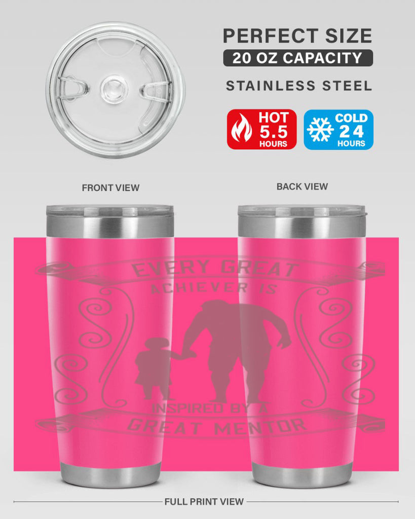 every great achiever is inspired by a great mentor 268#- fathers day- Tumbler