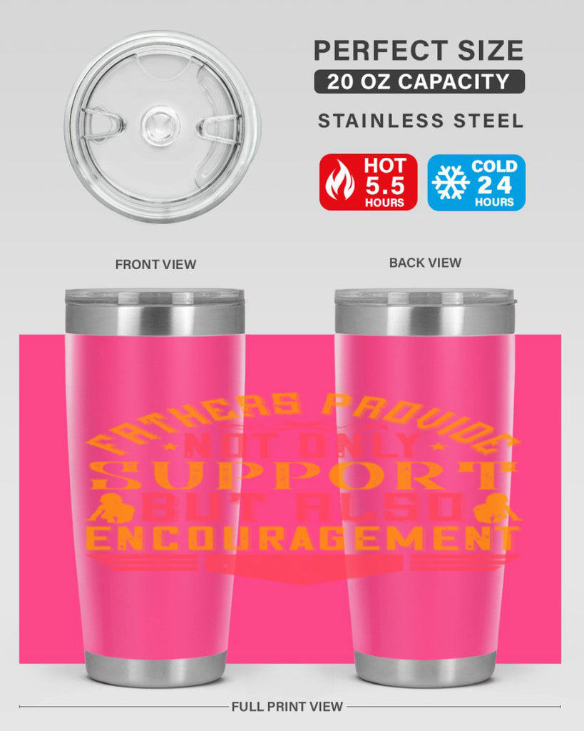 fathers provide not only support but also encouragement 49#- Parents Day- Tumbler