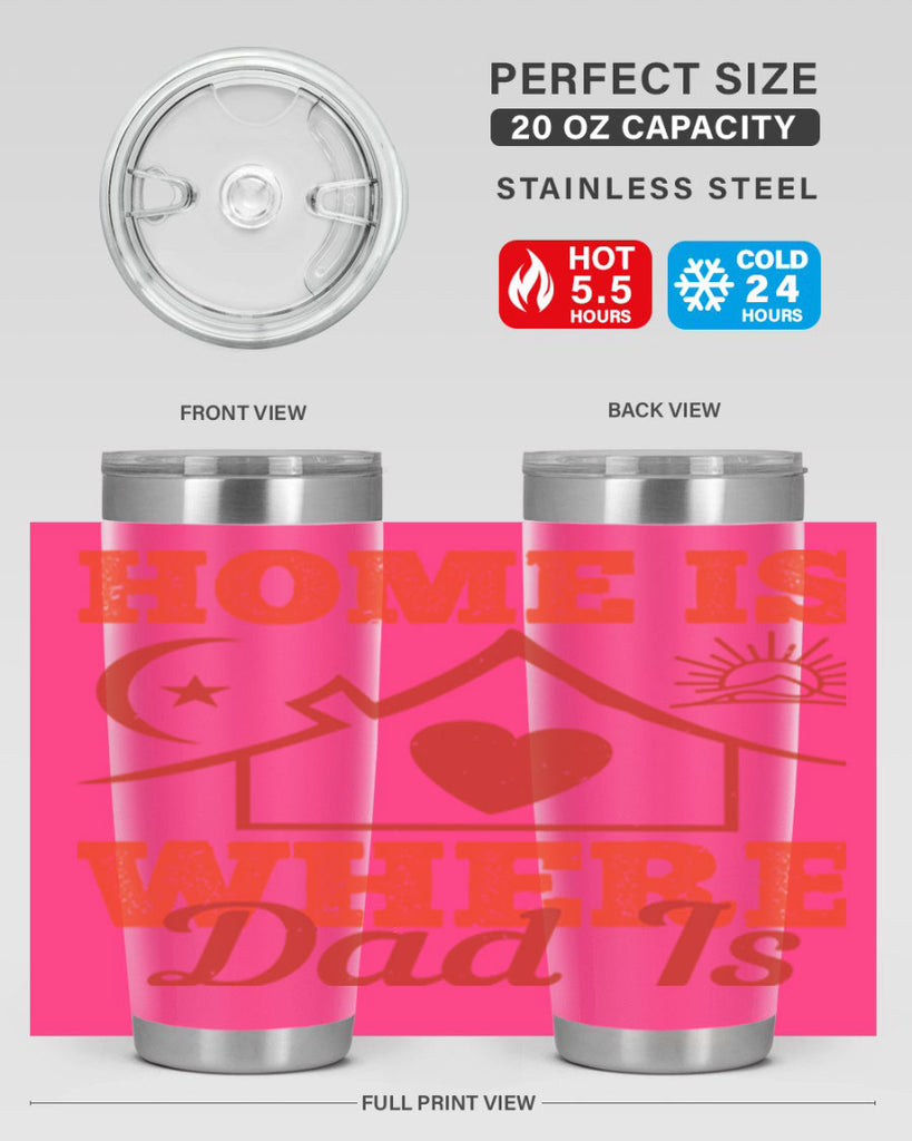 home is where dad is 207#- fathers day- Tumbler