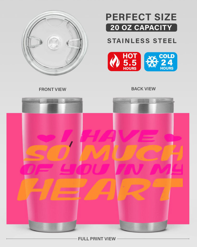 i have so much of you in my heart 68#- mothers day- Tumbler