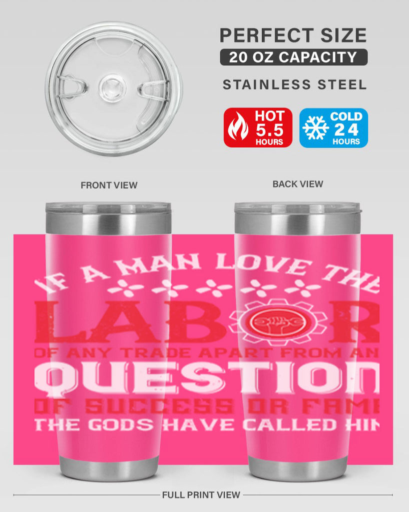 if a man love the labor of any trade apart from any question of success 36#- labor day- Tumbler