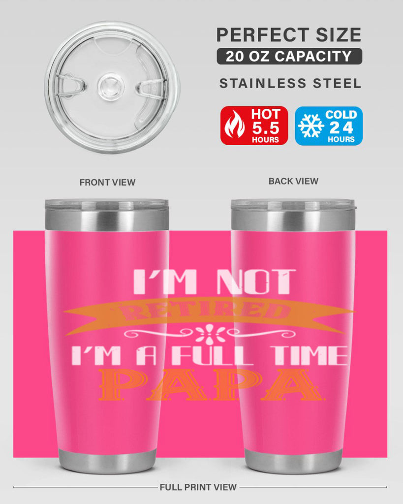 im not retired im a full time 36#- grandpa - papa- Tumbler