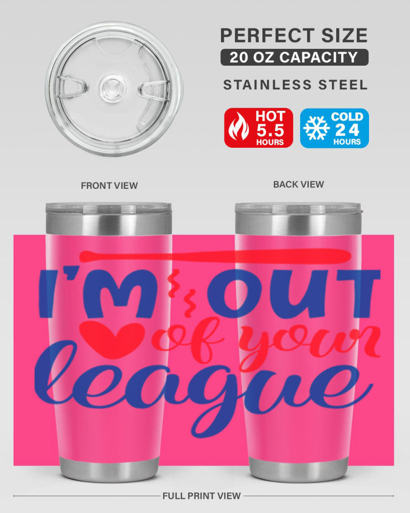 im out of your league 2070#- baseball- Tumbler