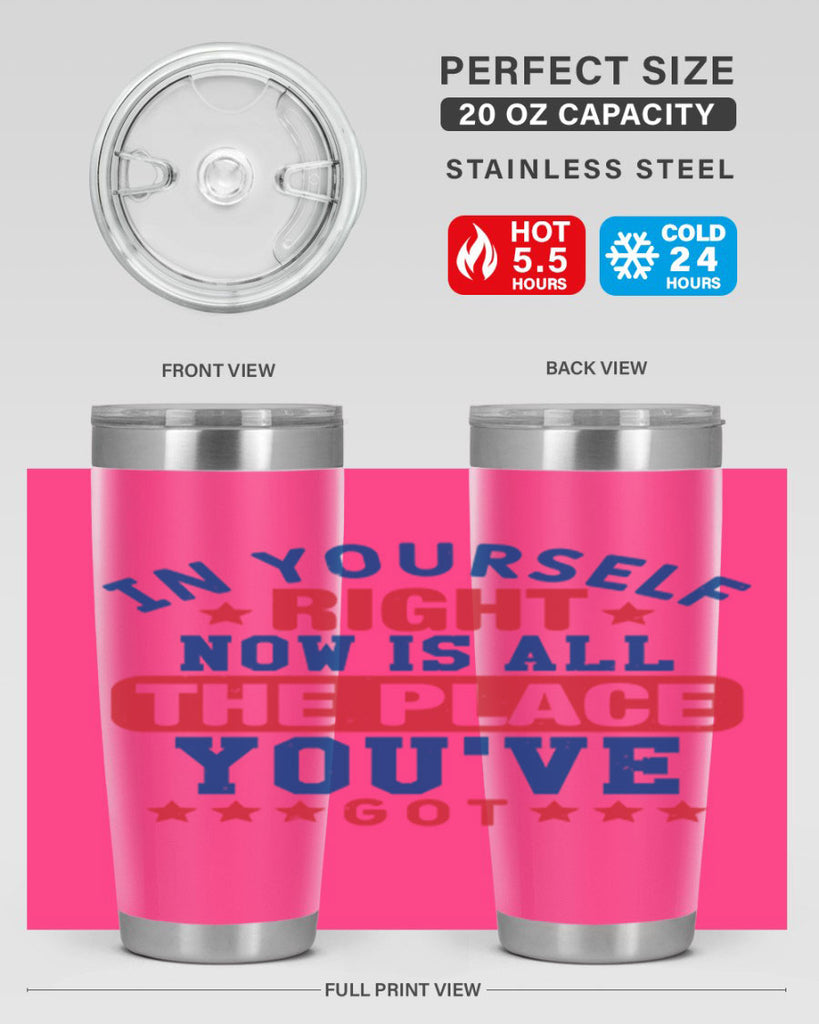 in yourself right now is all the place Style 19#- Fourt Of July- Tumbler