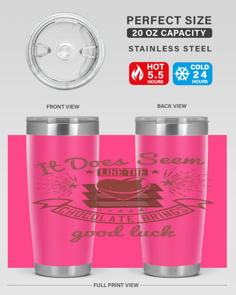 it does seem like the chocolate brings good luck 29#- chocolate- Tumbler