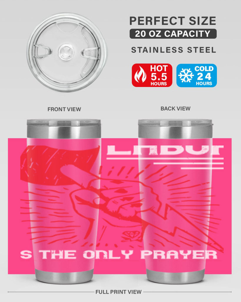 labor is the only prayer that nature answers 30#- labor day- Tumbler