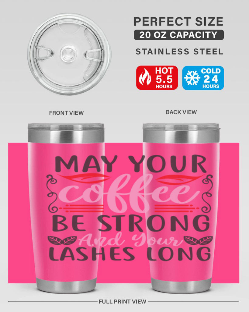 may your coffee be strong and your lashes long Style 151#- make up- Tumbler