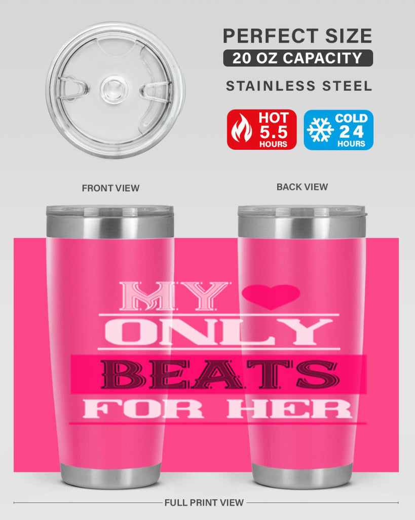 my love only beats for her 36#- valentines day- Tumbler