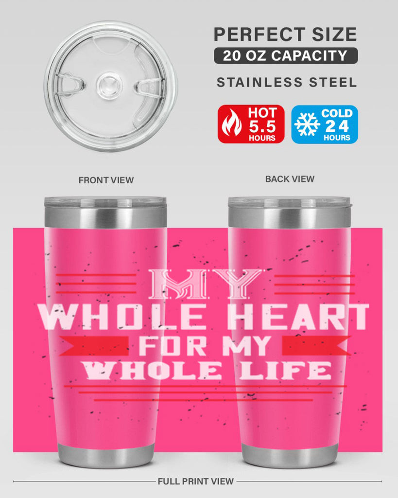 my whole heart for my whole life 33#- valentines day- Tumbler