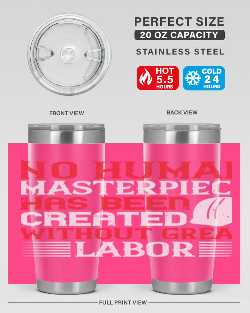 no human masterpiece has been created without great labor 24#- labor day- Tumbler