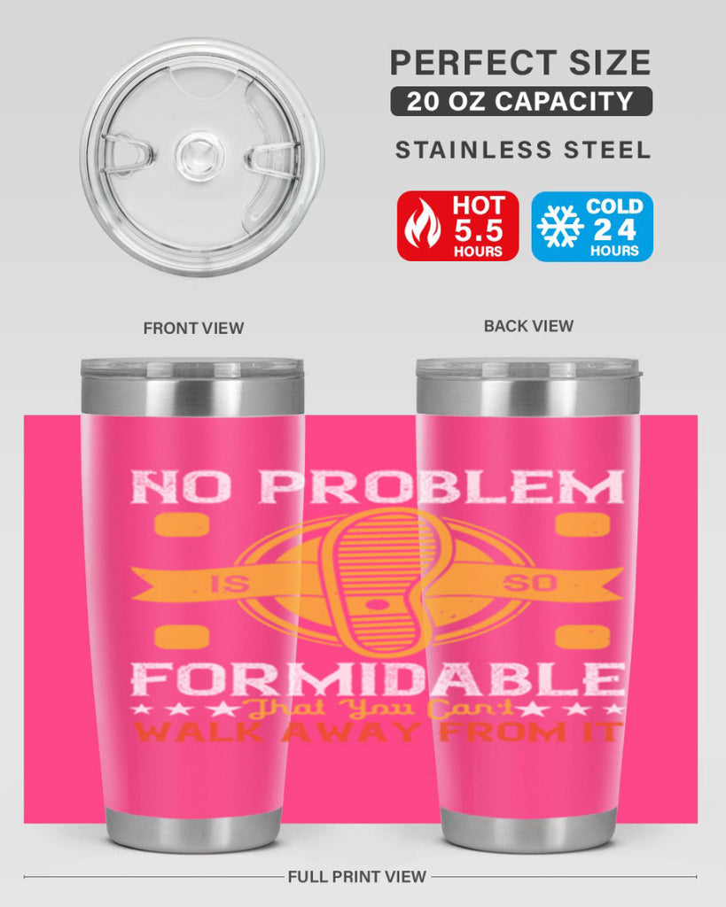 no problem is so formidable that you cant walk away from it 39#- walking- Tumbler