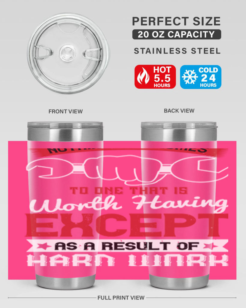 nothing ever comes to one that is worth having except as a result of hard work 23#- labor day- Tumbler