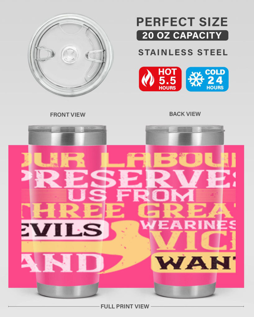 our labour preserves us from three great evils — weariness vice and want 20#- labor day- Tumbler