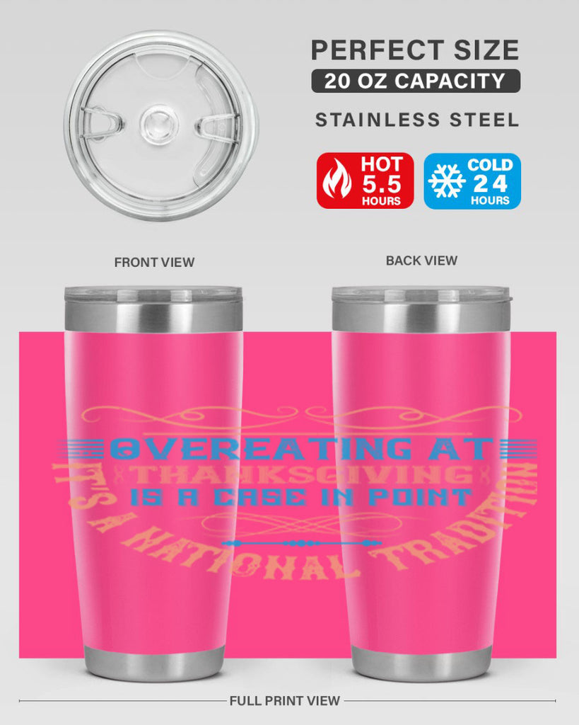 overeating at thanksgiving is a case in point it’s a national tradition 18#- thanksgiving- Tumbler