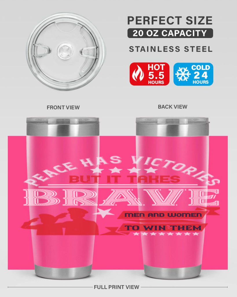 peace has victories but it takes brave men and women to win them 38#- Veterns Day- Tumbler