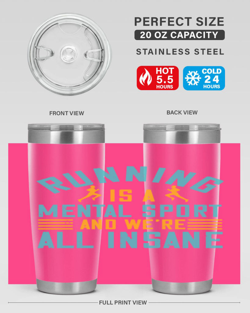 running is a mental sport and we’re all insane 23#- running- Tumbler