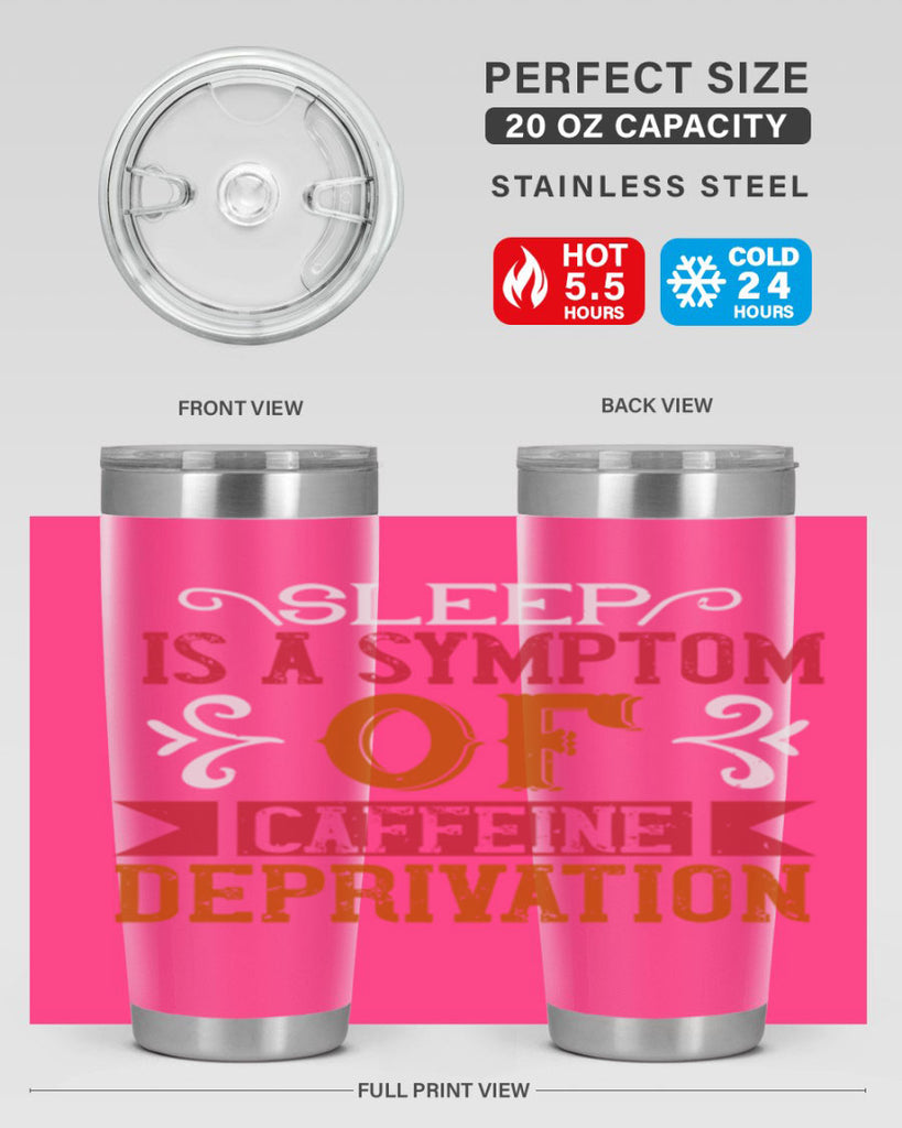 sleep is a symptom of caffeine deprivation 233#- coffee- Tumbler