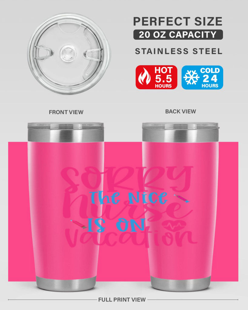 sorry the nice nurse is on vacation Style Style 29#- nurse- tumbler