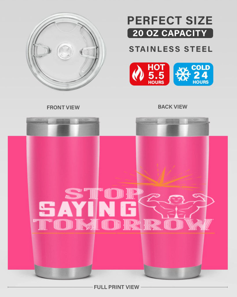 stop saying tomorrow 3#- gym- Tumbler
