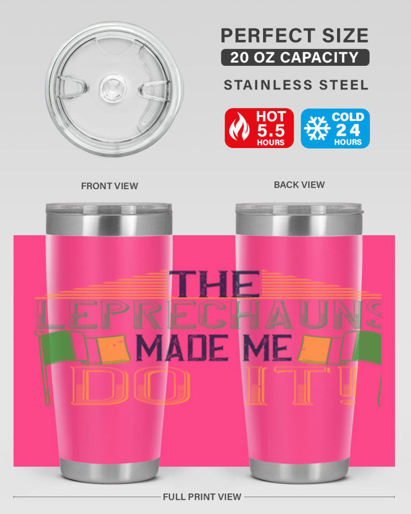 the leprechauns made me do it Style 10#- St Patricks Day- Tumbler