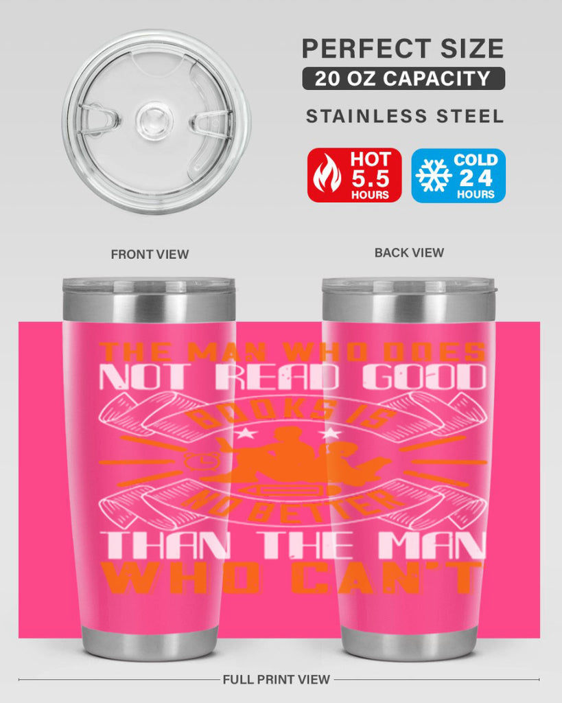 the man who does not read good books is no better than the man who can’t 10#- reading- Tumbler