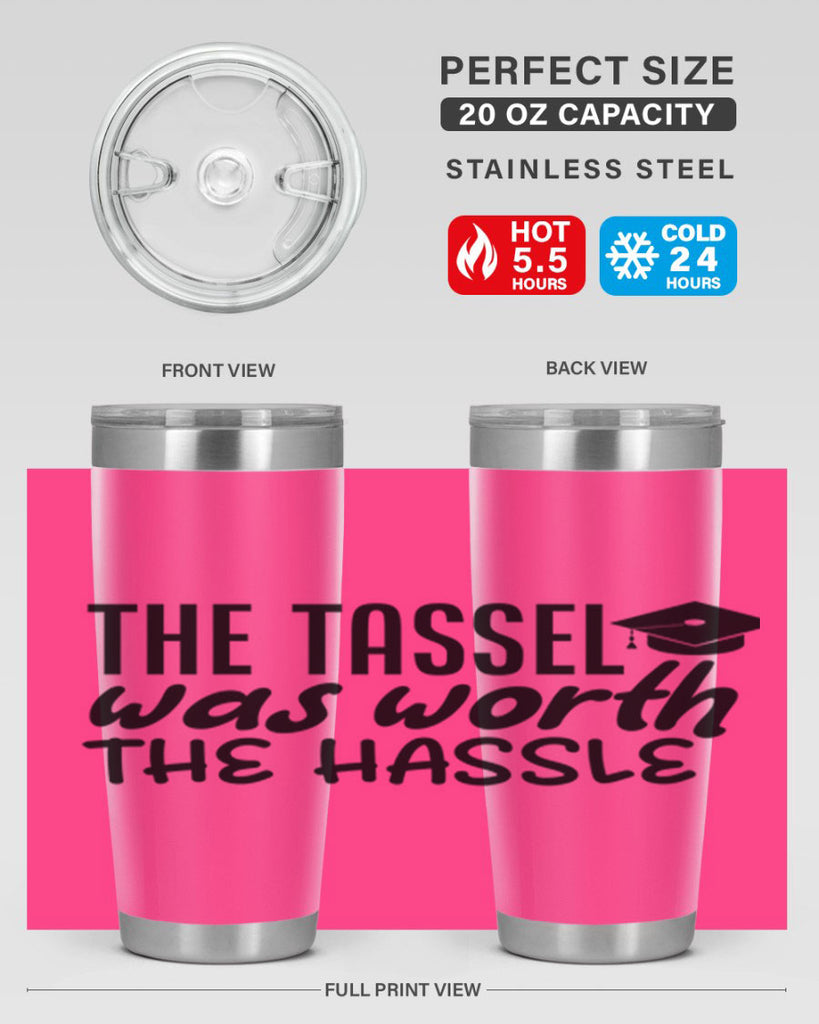 the tassel was worth the hassle 6#- graduation- Tumbler