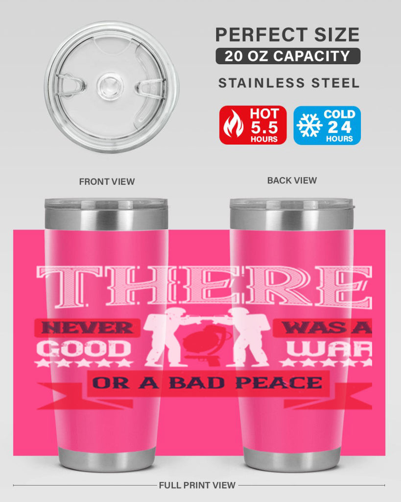 there never was a good war or a bad peace 20#- Veterns Day- Tumbler