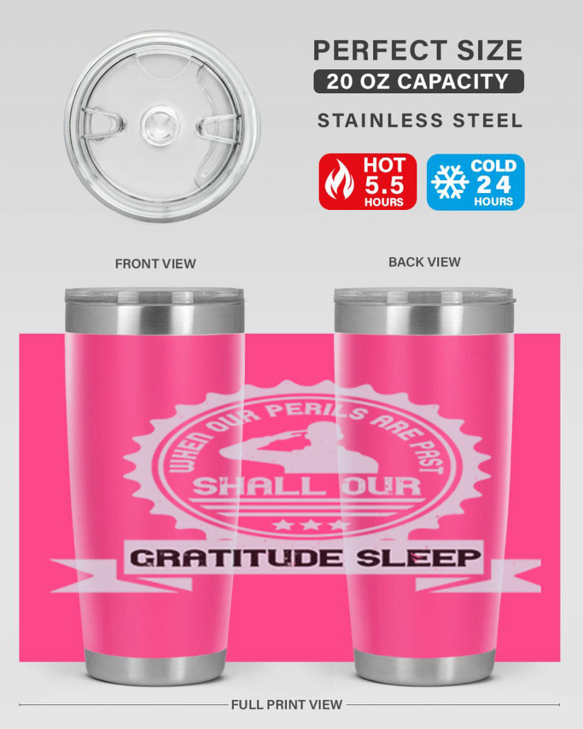 when our perils are past shall our gratitude sleep 4#- Veterns Day- Tumbler