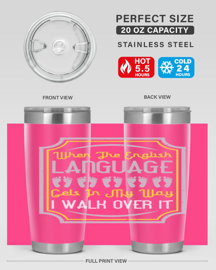 when the english language gets in my way i walk over it 9#- walking- Tumbler