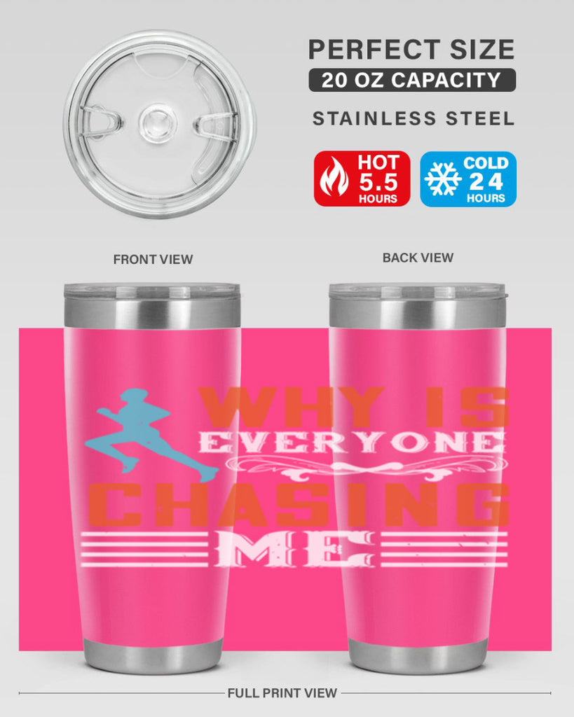 why is everyone chasing me 3#- running- Tumbler