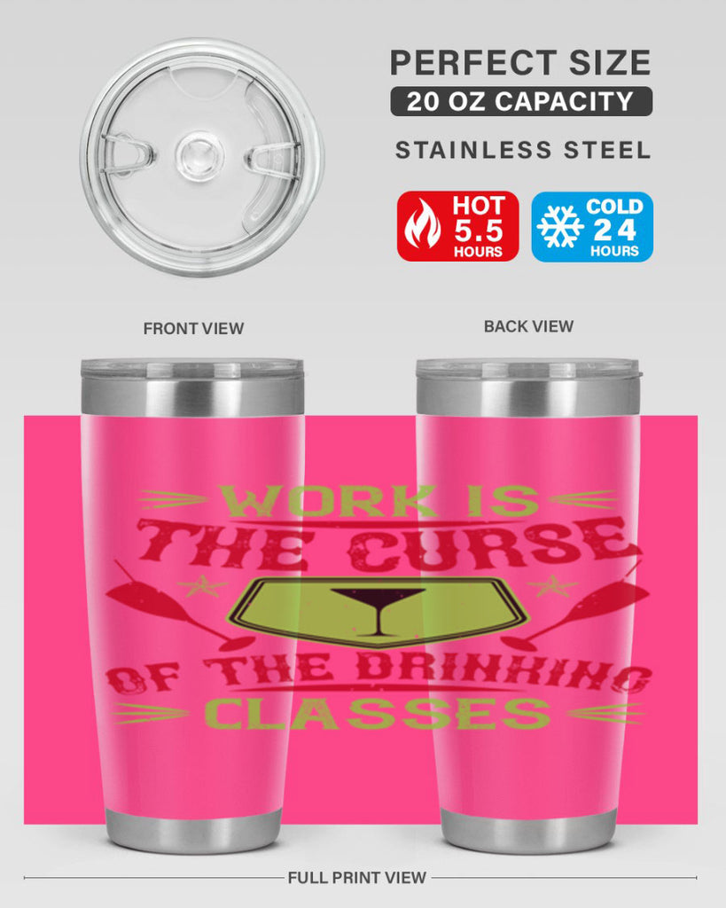 work is the curse of the drinking classes 16#- drinking- Tumbler