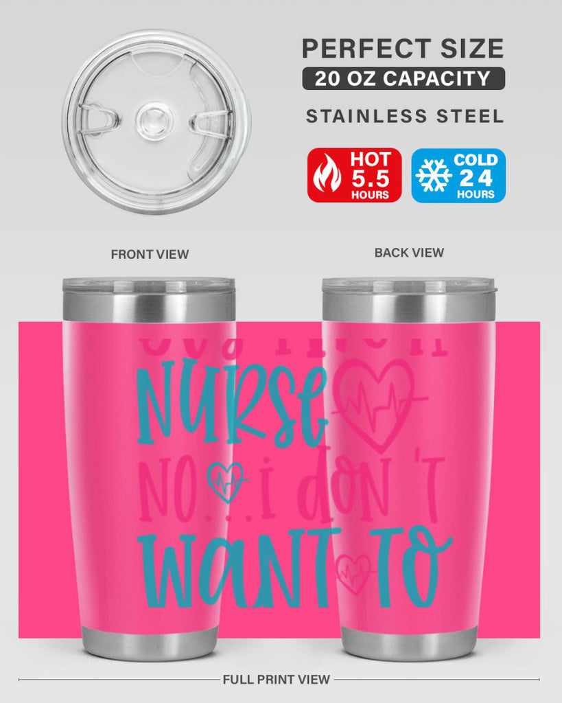 yes im a nurse no i don t want to at it Style Style 4#- nurse- tumbler