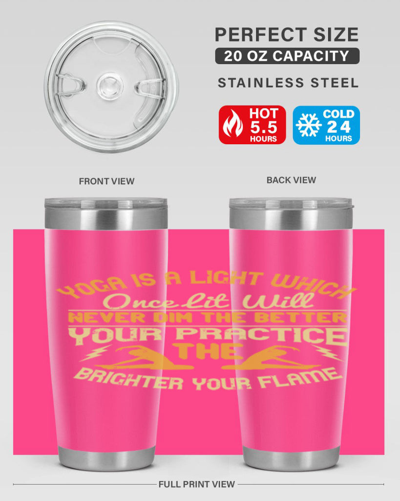 yoga is a light which once lit will never dim the better your practice the brighter your flame 26#- yoga- Tumbler
