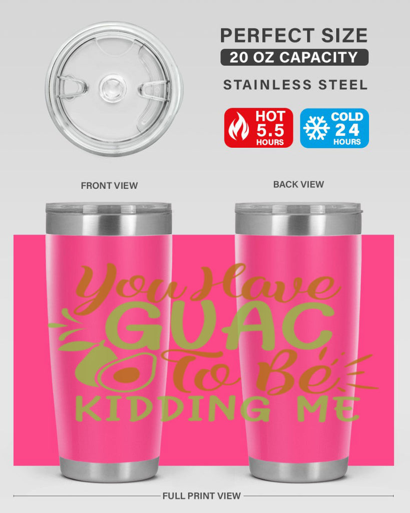 you have guac to be kidding me 1#- avocado- Tumbler