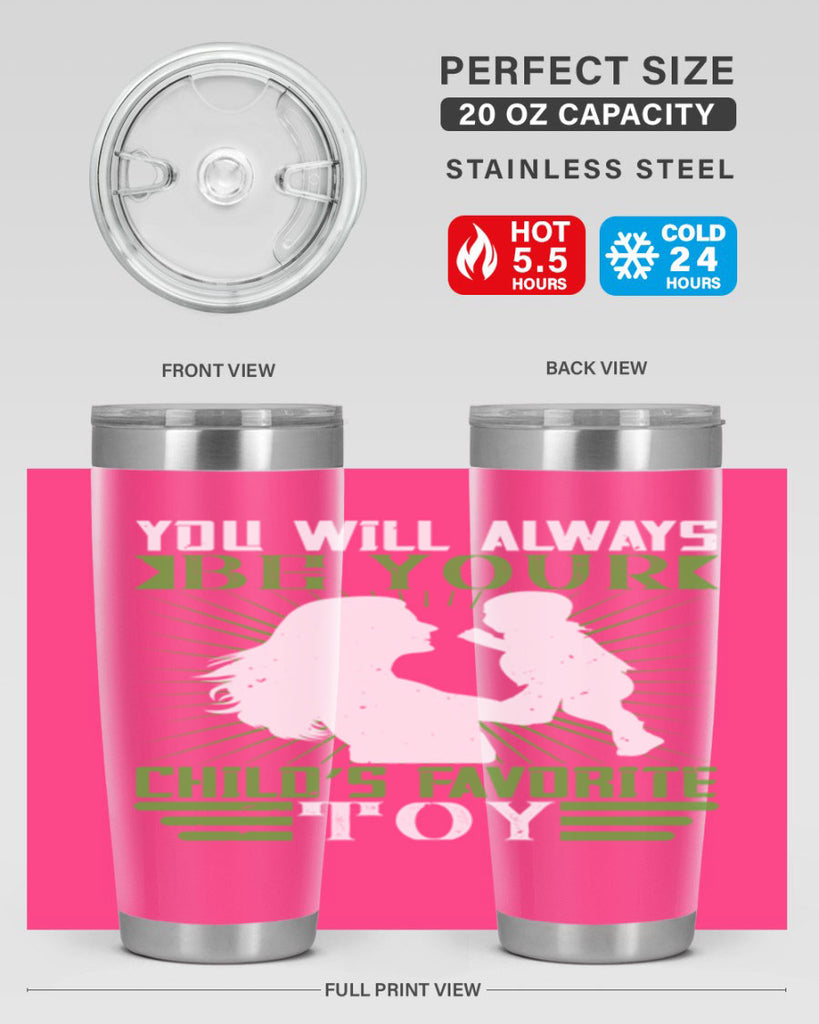 you will always be your child’s favorite toy 5#- Parents Day- Tumbler