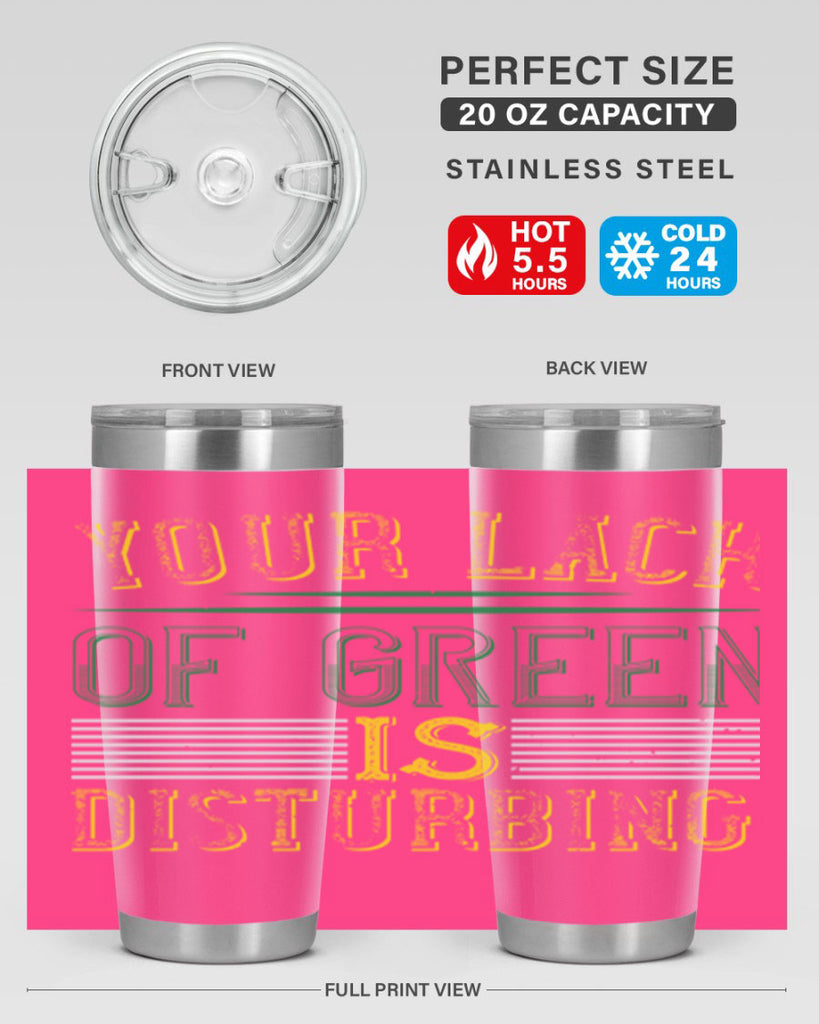 your lack of green is disturbing Style 2#- St Patricks Day- Tumbler