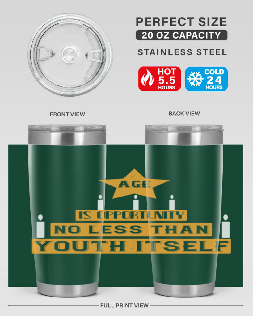 Age is opportunity no less than youth itself Style 102#- birthday- tumbler