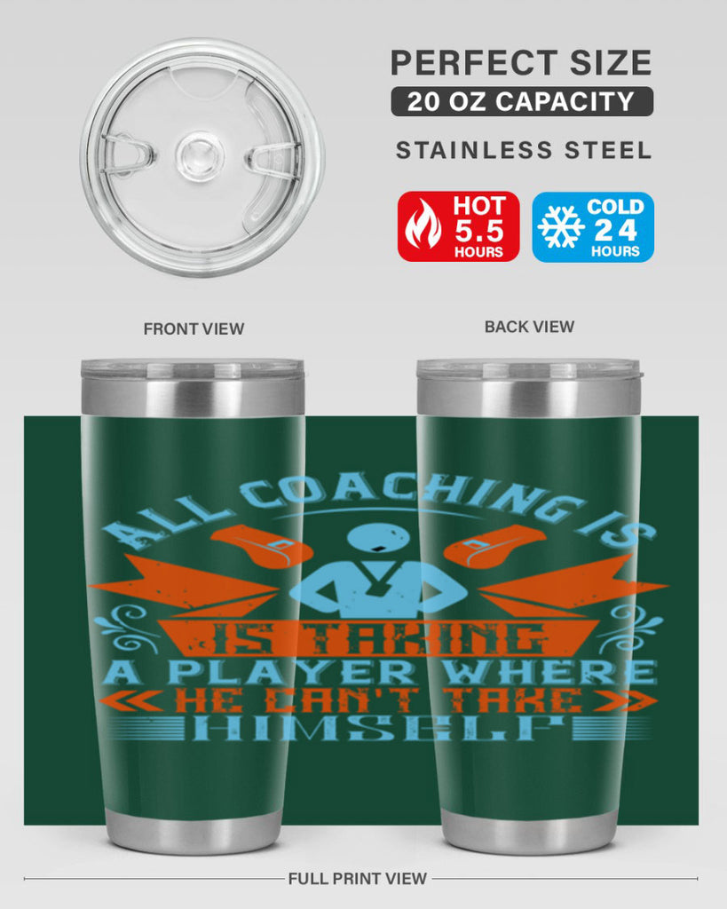 All coaching is is taking a player where he cant take himself Style 17#- coaching- tumbler